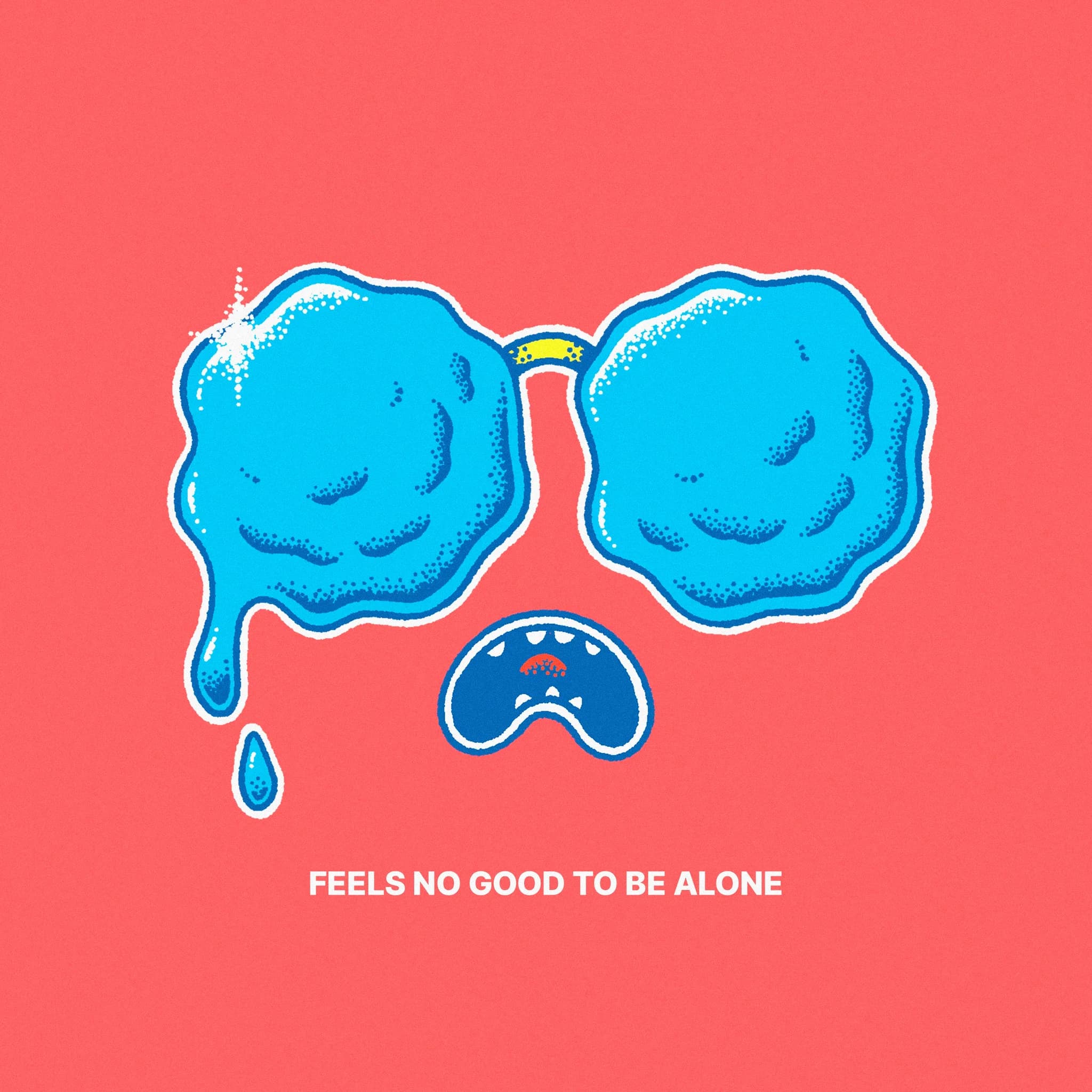 Feels No Good To Be Alone