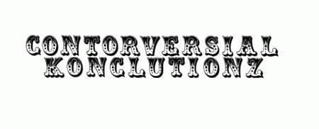ControversiaL KonclutionZ