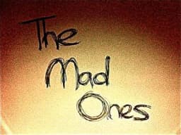 The Mad Ones