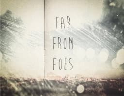 Far From Foes