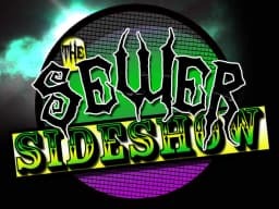 Sewer Sideshow