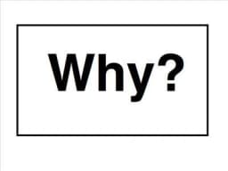 Why?