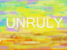 UNRULY