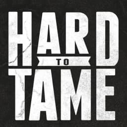 HARD TO TAME