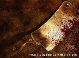 High Fives For Butcher Knives