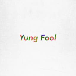 YUNG FOOL