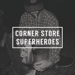 Corner Store Superheroes