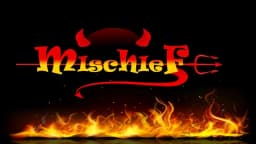 MISCHIEF