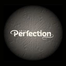 This Perfection