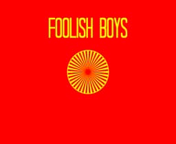 Foolish Boys
