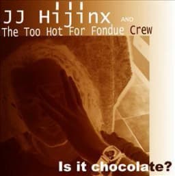 JJ Hijinx & The Too Hot For Fondue Crew