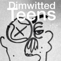 Dimwitted Teens
