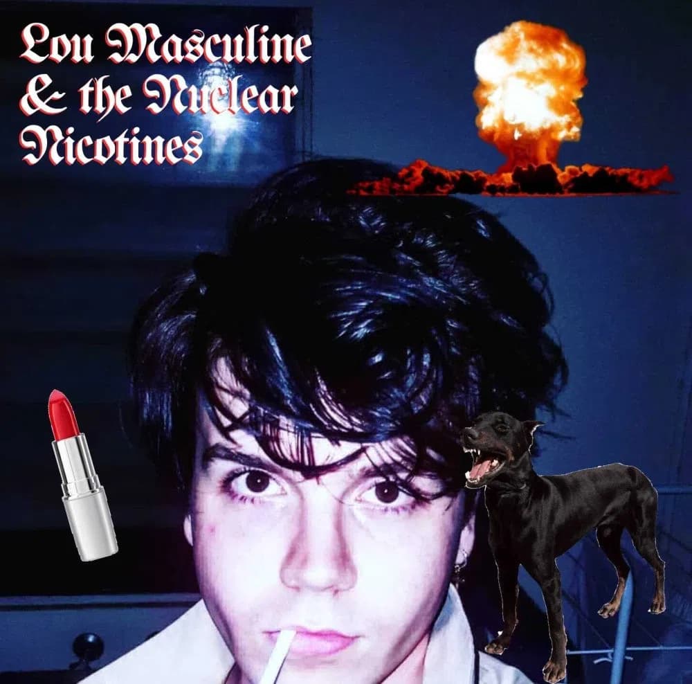 Lou Masculine & The Nuclear Nicotines