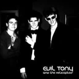 Evil Tony & the Helicopters