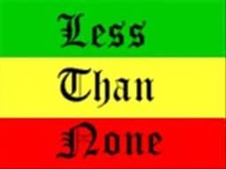 Less Than None