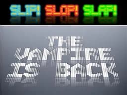 Slip! Slop! Slap! The Vampire is Back