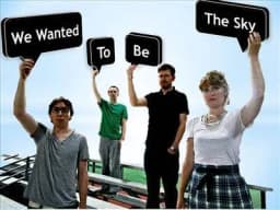 We Wanted To Be The Sky