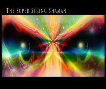 The SuperString Shaman
