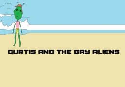 Curtis And The Gay Aliens