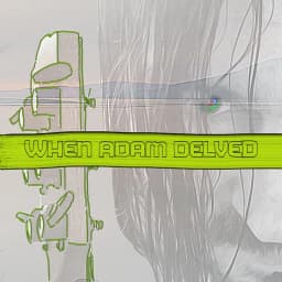 When Adam Delved