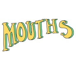 MOUTHS